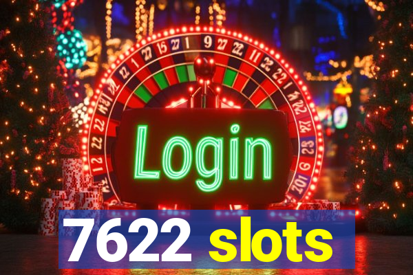 7622 slots